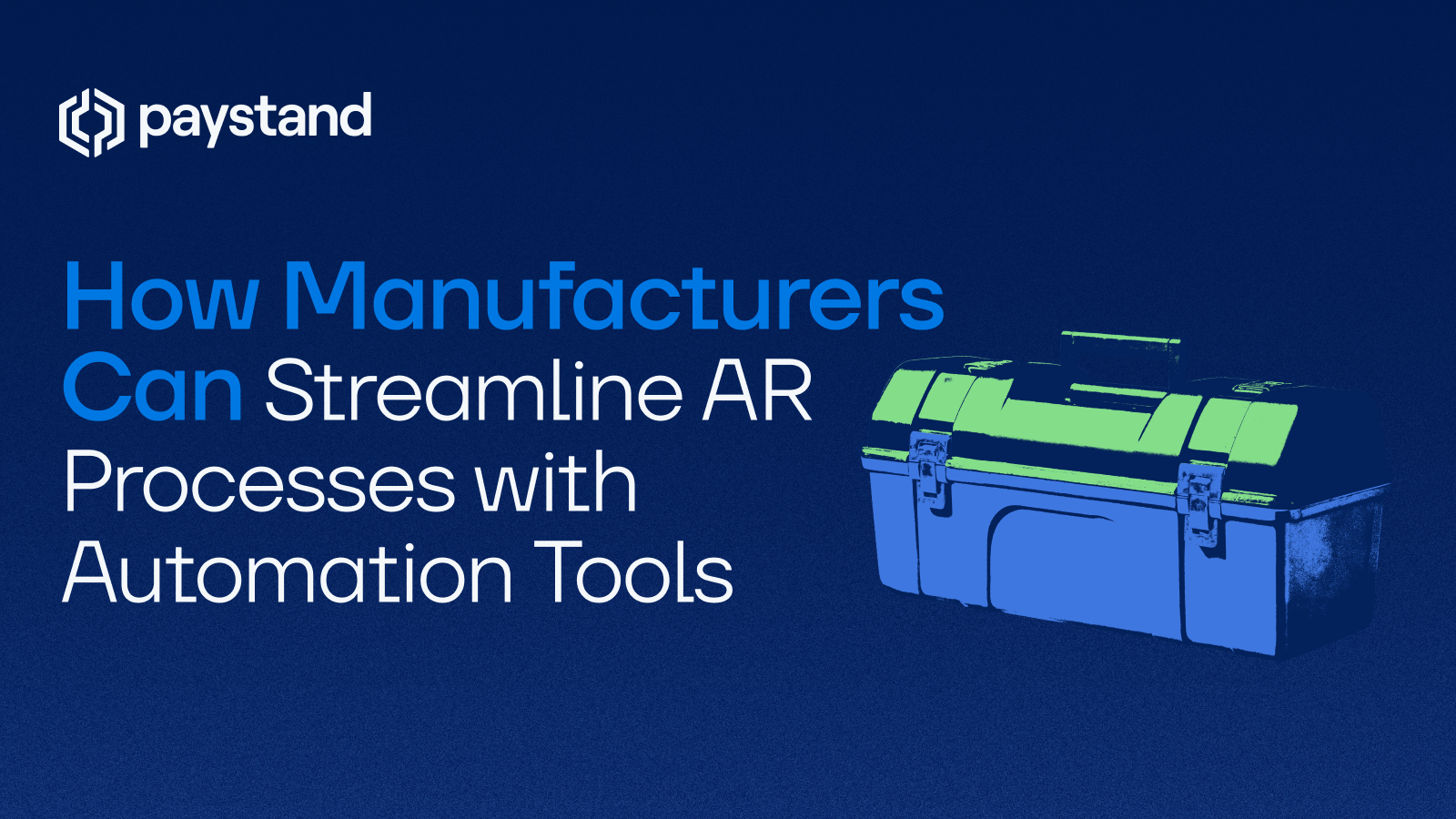 How Manufacturers Can Streamline AR Processes with Automation Tools