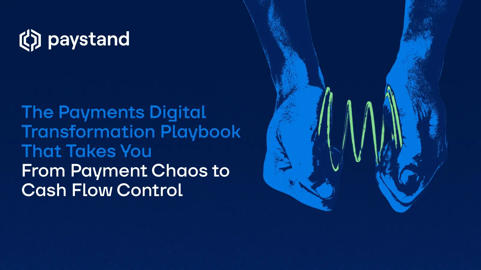 The Payments Digital Transformation Playbook That Takes You From Payment Chaos to Cash Flow Control