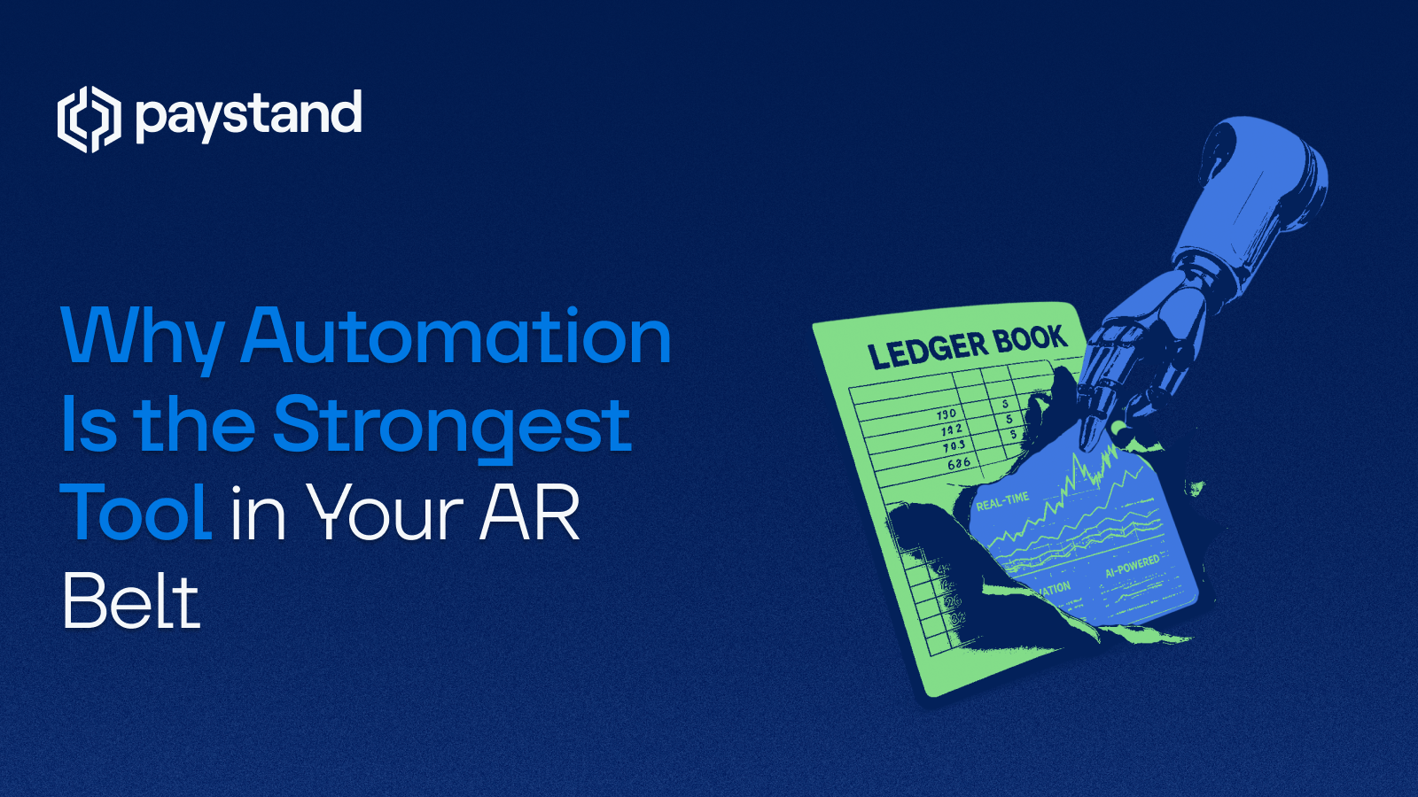 Why Automation Is the Strongest Tool in Your AR Belt