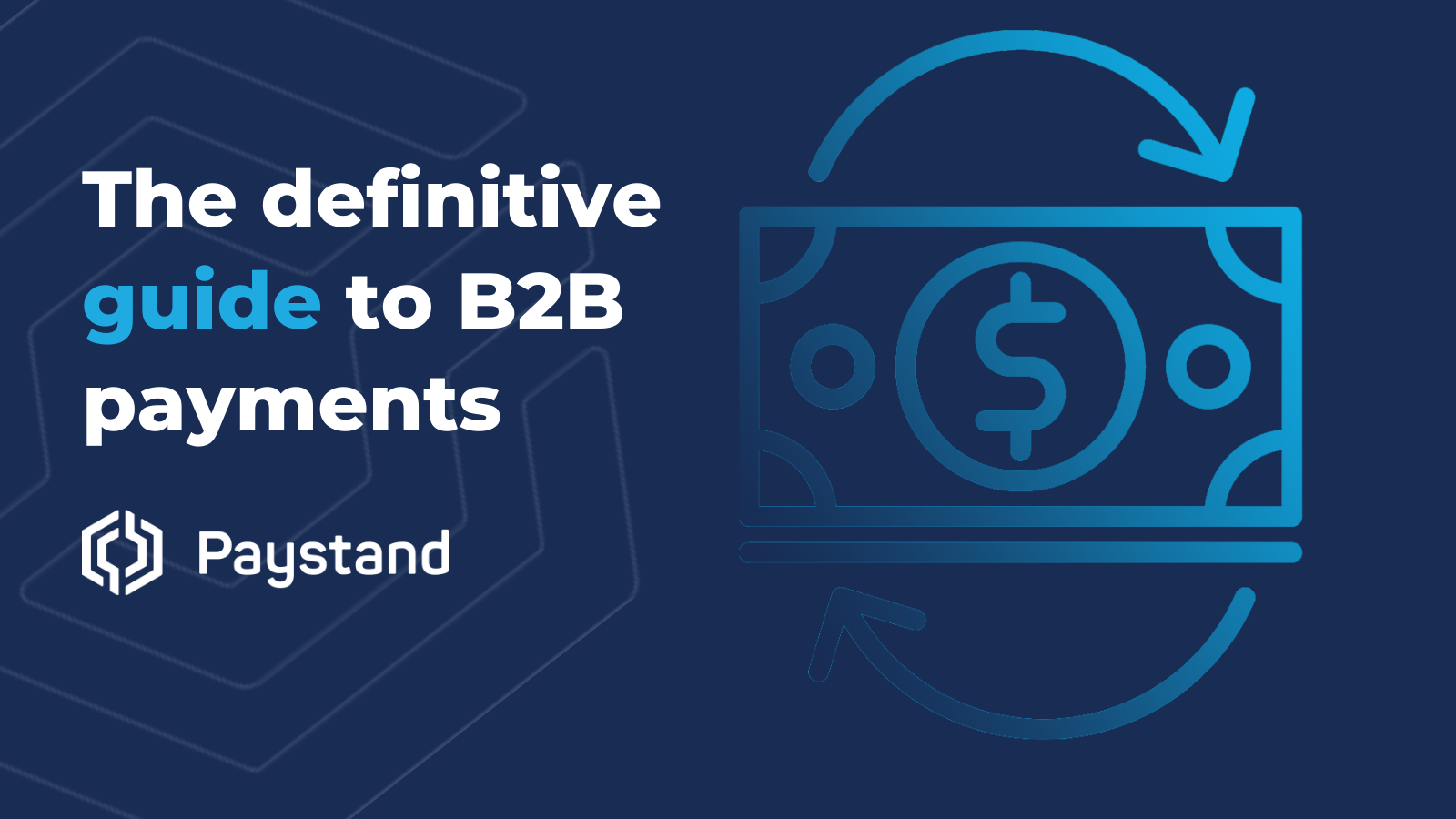 The Definitive Guide To B2B Payments