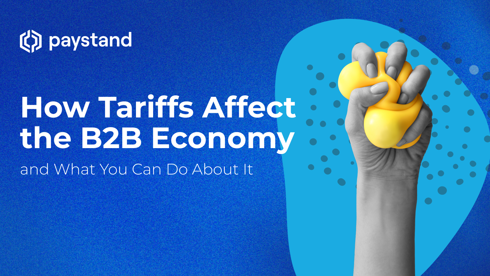 How Tariffs Affect the B2B Economy—and What You Can Do About It